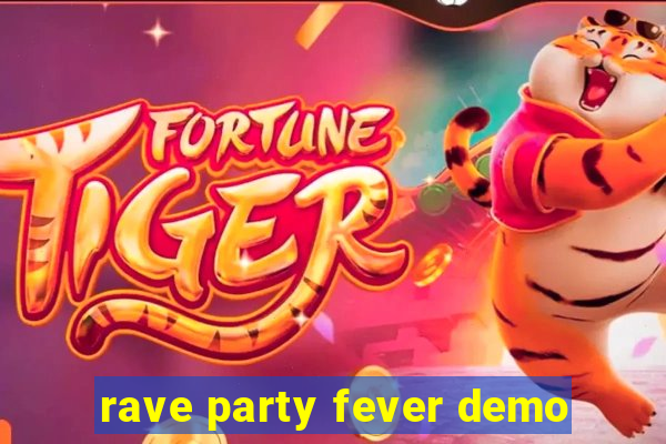 rave party fever demo